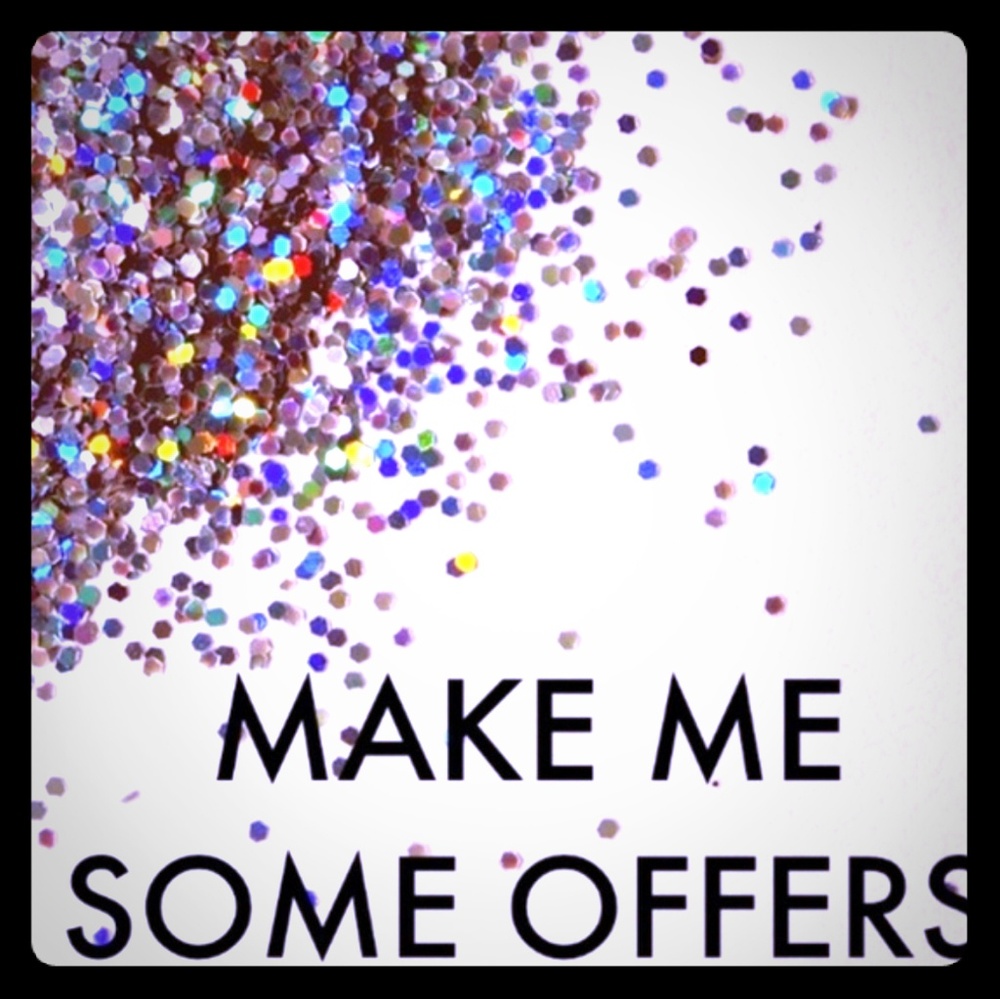 MAKE ME SOME OFFERS!